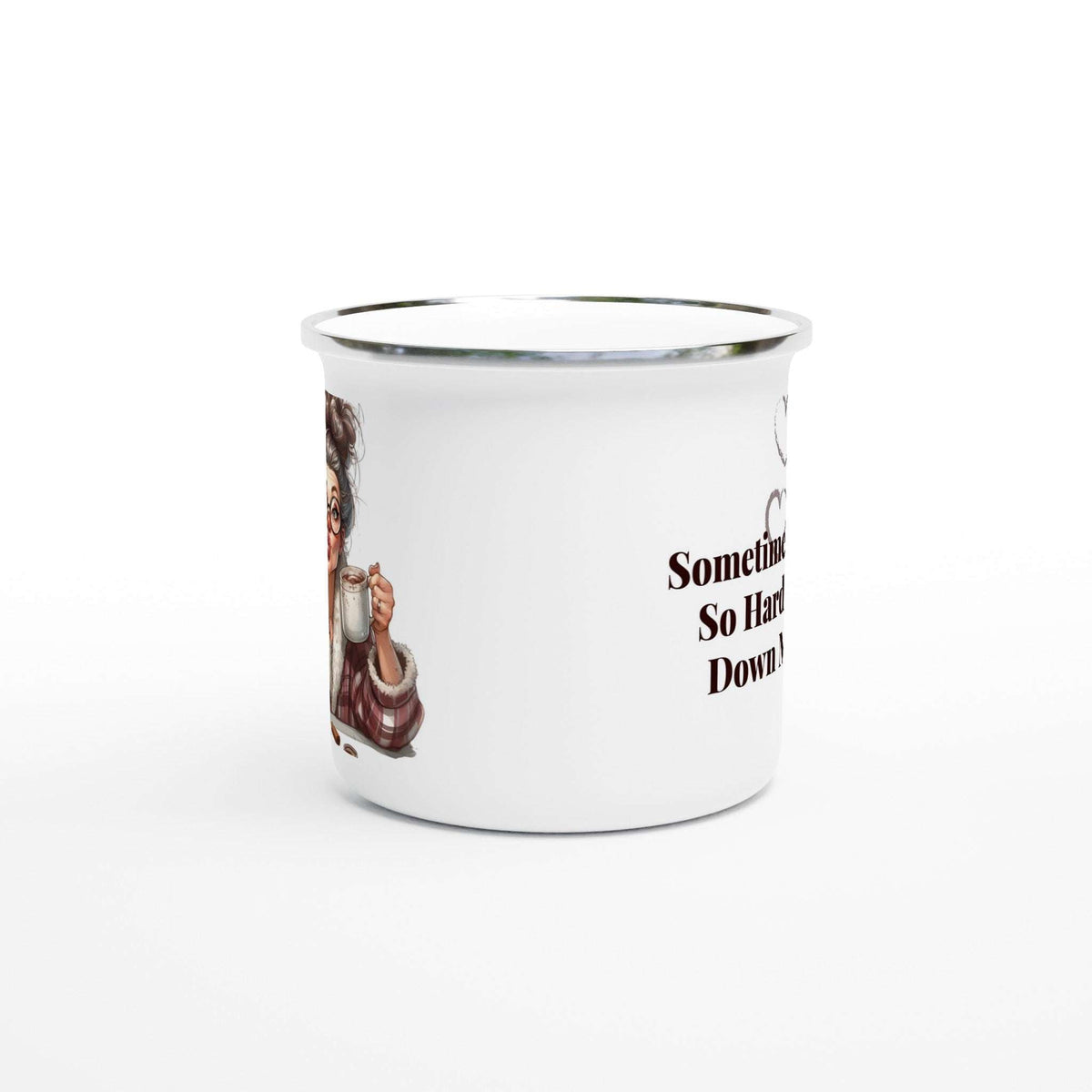 Sometimes I Laugh So Hard I...  11oz Cup Enamel Mug with Silver Trim