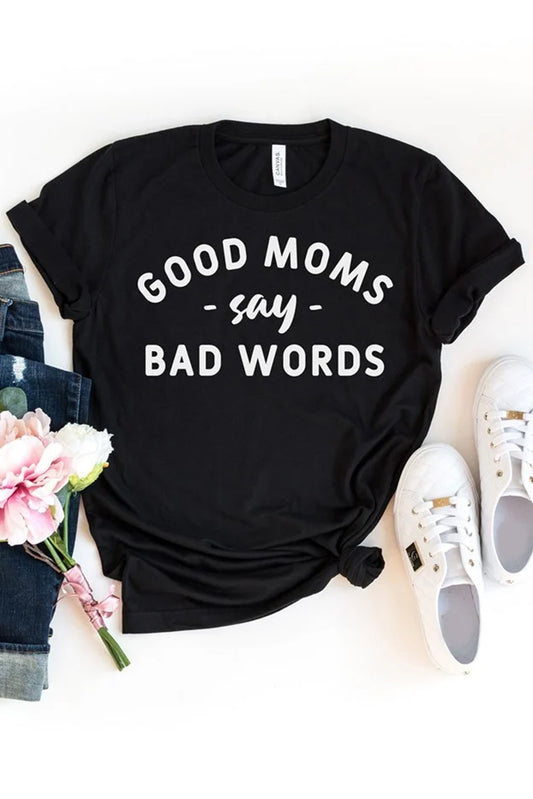 Black Good Moms Say Bad Words Graphic T Shirt