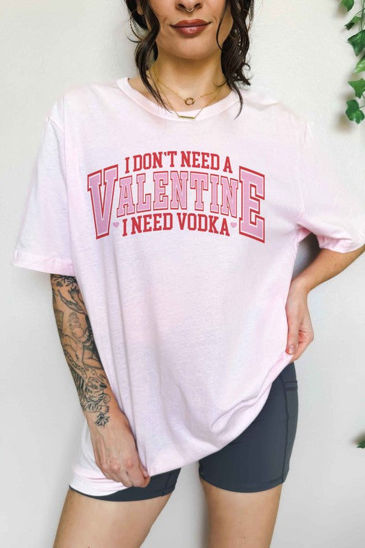 I NEED VODKA VALENTINES OVERSIZED TEE