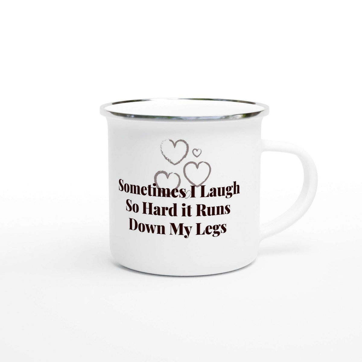 Sometimes I Laugh So Hard I...  11oz Cup Enamel Mug with Silver Trim